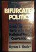 Bifurcated Politics: Evolution and Reform in the National Party Convention (Russell Sage Foundation Study)