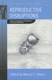 Reproductive Disruptions: Gender, Technology, and Biopolitics in the New Millennium (Fertility, Reproduction and Sexuality: Social and Cultural Perspectives)