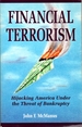 Financial Terrorism: Hijacking America Under the Threat of Bankruptcy