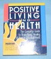 Positive Living and Health: the Complete Guide to Brain/Body Healing & Mental Empowerment