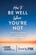How to Be Well When You'Re Not