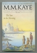 The Sun in the Morning: Being the First Part of Share of Summer, the Autobiography of M.M. Kaye