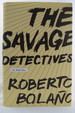 The Savage Detectives a Novel (Dj Protected By a Brand New, Clear, Acid-Free Mylar Cover)