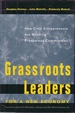 Grassroots Leaders-for a New Economy How Civic Entrepreneurs Are Building Prosperous Communities