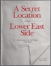 A Secret Location on the Lower East Side: Adventures in Writing, 1960-1980