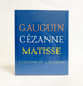 Visions of Acadia: Gauguin, Cezanne, Matisse