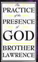 The Practice of the Presence of God: the Best Rule of a Holy Life