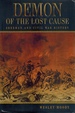 Demon of the Lost Cause Sherman and Civil War History