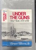 Under the Guns: New York 1775-1776