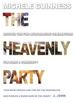 Heavenly Party, the: Recover the Fun: Life-Changing Celebrations for Home and Community