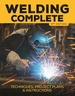 Welding Complete, 2nd Edition: Techniques, Project Plans & Instructions