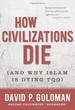 How Civilizations Die: (and Why Islam is Dying Too)