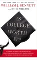 Is College Worth It? : a Former United States Secretary of Education and a Liberal Arts Graduate Expose the Broken Promise of Higher Education