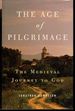 The Age of Pilgrimage the Medieval Journey to God