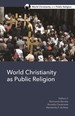 World Christianity as Public Religion (World Christianity and Public Religion)