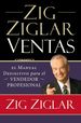 Zig Ziglar Ventas: El Manual Definitivo Para El Vendedor Profesional (Spanish Edition)
