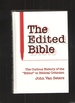 The Edited Bible the Curious History of the Editor in Biblical Criticism