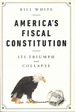 America's Fiscal Constitution: Its Triumph and Collapse