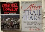 [Two Items] Cherokee Tragedy: the Ridge Family and the Decimation of a People, (Together With) After the Trail of Tears: the Cherokees' Struggle for Sovereignty, 1839-1880
