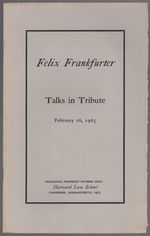 Felix Frankfurter Talks in Tribute. February 26, 1965