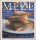 Meze: Small Plates to Savor and Share From the Mediterranean Table