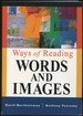 Ways of Reading Words and Images [Inscribed By Bartholomae! ]