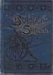 Bullet and Shell War as the Soldier Saw It: Camp, March, and Picket; Battlefield and Bivvouac; Prison and Hospital