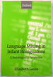 Language Mixing in Infant Bilingualism: a Sociolinguistic Perspective (Oxford Linguistics)