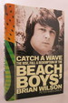 Catch a Wave the Rise, Fall, and Redemption of the Beach Boys' Brian Wilson (Dj is Protected By a Clear, Acid-Free Mylar Cover)