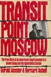 Transit Point Moscow-the True Story of an American's Imprisonment in a Soviet Gulag and His Astonishing Escape