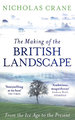 The Making of the British Landscape: From the Ice Age to the Present