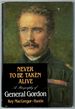 Never to Be Taken Alive: a Biography of General Gordon