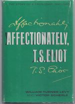 Affectionately, T.S. Eliot-the Story of a Friendship: 1947-1965