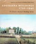 Louisiana Buildings, 1720-1940: the Historic American Buildings Survey (Library of Southern Civilization)