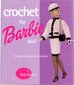 Crochet for Barbie Doll: 75 Delightful Creations to Crochet