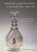 Artistry and Innovation in Pittsburgh Glass, 1808-1882: From Bakewell & Ensell to Bakewell, Pears & Co