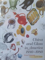 China and Glass in America, 1880-1980: From Table Top to Tv Tray