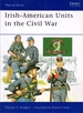Irish-American Units in the Civil War: Men-at-Arms 448