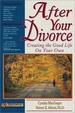 After Your Divorce: Creating the Good Life on Your Own