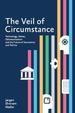 The Veil of Circumstance: Technology, Values, Dehumanization and the Future of Economies and Politics