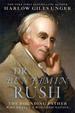 Dr. Benjamin Rush: the Founding Father Who Healed a Wounded Nation