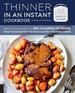 Thinner in an Instant Cookbook Revised and Expanded: Great-Tasting Dinners With 350 Calories Or Fewer From the Instant Pot Or Other Electric Pressure Cooker