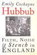 Hubbub: Filth, Noise and Stench in England, 1600-1770