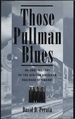 Those Pullman Blues an Oral History of the African American Railroad Attendant