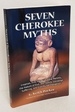 Seven Cherokee Myths: Creation, Fire, the Primordial Parents, the Nature of Evil, the Family, Universal Suffering and Communal Obligation