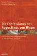 Die Confessiones Des Augustinus Von Hippo Einfhrung Und Ingterpretationen Zu Den Dreizehn Bchern Forschungen Zur Europischen Geistesgeschichte Religion Theologie Christentum Augustinus, Aurelius Augustinus Von Hippo Bekenntnisse Augustinus...