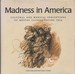 Madness in America: Cultural and Medical Perceptions of Mental Illness Before 1914