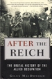 After the Reich: the Brutal History of the Allied Occupation