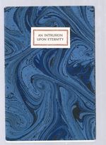 An Intrusion Upon Eternity (1/150 Copies for Christmas 1961 )