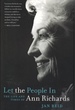 Let the People in the Life and Times of Ann Richards